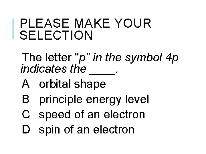 PLEASE MAKE YOUR SELECTION The letter "p" in the symbol 4 p indicates the