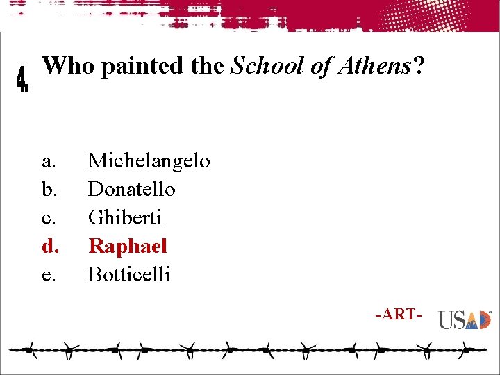 Who painted the School of Athens? a. b. c. d. e. Michelangelo Donatello Ghiberti