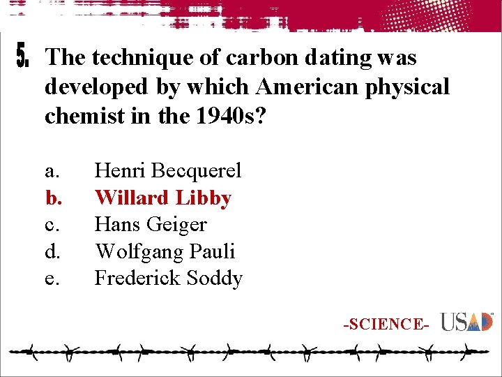 The technique of carbon dating was developed by which American physical chemist in the