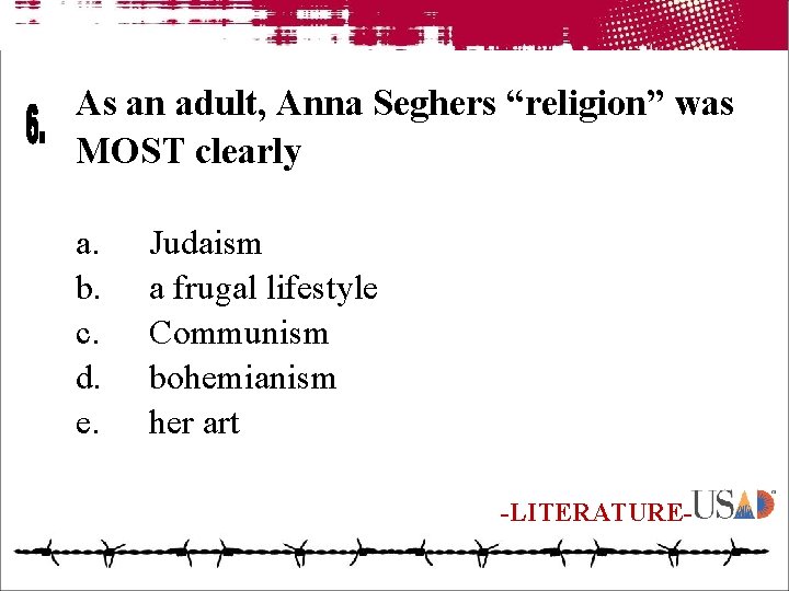 As an adult, Anna Seghers “religion” was MOST clearly a. b. c. d. e.