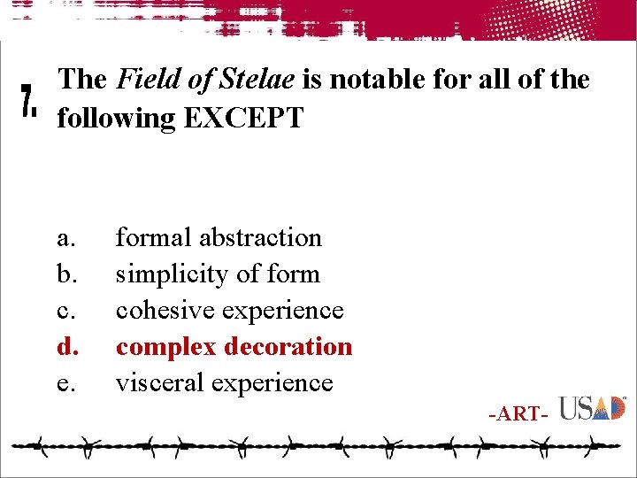 The Field of Stelae is notable for all of the following EXCEPT a. b.