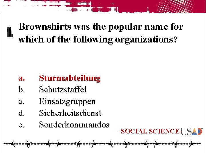 Brownshirts was the popular name for which of the following organizations? a. b. c.