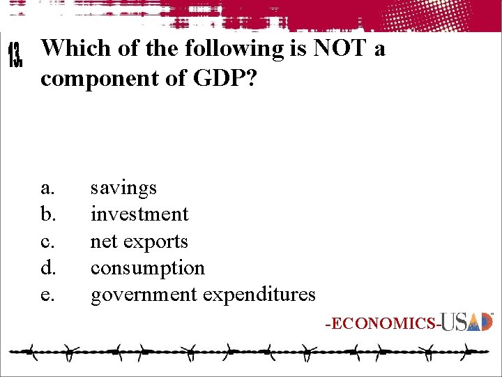 Which of the following is NOT a component of GDP? a. b. c. d.