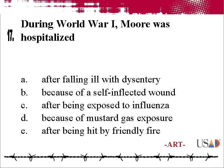 During World War I, Moore was hospitalized a. b. c. d. e. after falling