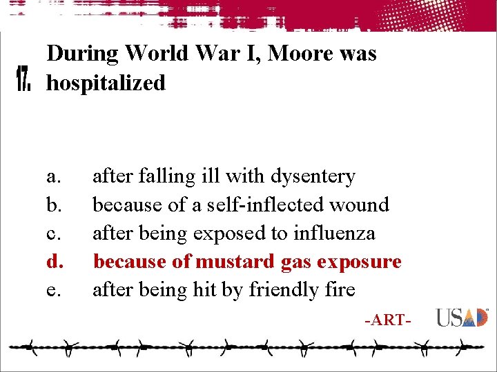 During World War I, Moore was hospitalized a. b. c. d. e. after falling