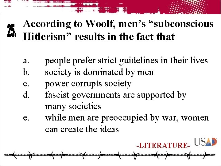 According to Woolf, men’s “subconscious Hitlerism” results in the fact that a. b. c.