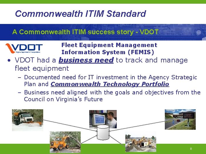 Commonwealth ITIM Standard A Commonwealth ITIM success story - VDOT Fleet Equipment Management Information