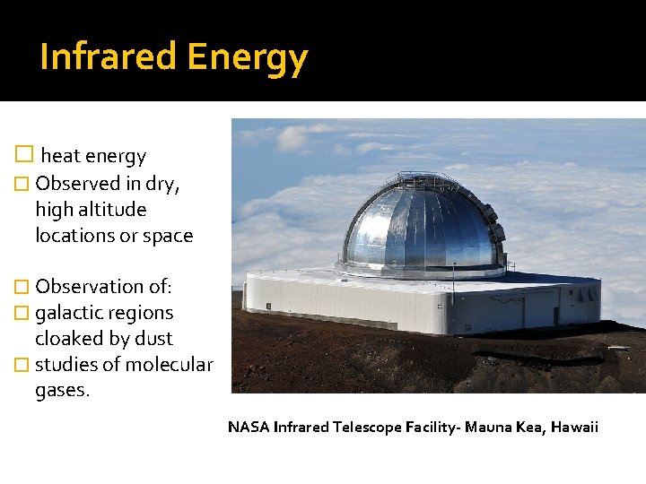 Infrared Energy � heat energy � Observed in dry, high altitude locations or space