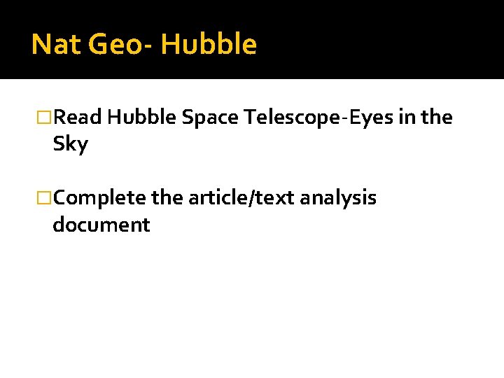 Nat Geo- Hubble �Read Hubble Space Telescope-Eyes in the Sky �Complete the article/text analysis