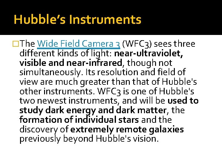 Hubble’s Instruments �The Wide Field Camera 3 (WFC 3) sees three different kinds of