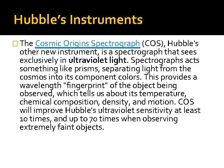Hubble’s Instruments � The Cosmic Origins Spectrograph (COS), Hubble's other new instrument, is a
