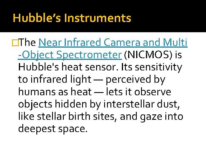 Hubble’s Instruments �The Near Infrared Camera and Multi -Object Spectrometer (NICMOS) is Hubble's heat
