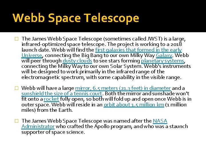 Webb Space Telescope � The James Webb Space Telescope (sometimes called JWST) is a