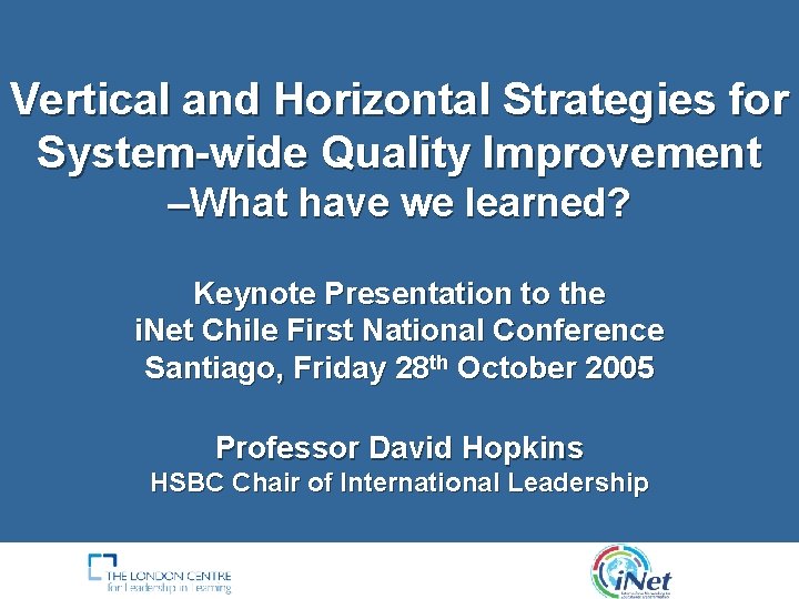 Vertical and Horizontal Strategies for System-wide Quality Improvement –What have we learned? Keynote Presentation