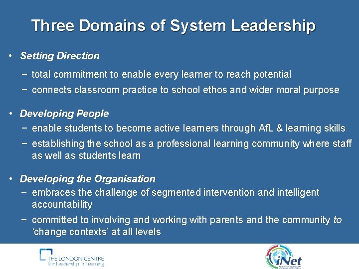 Three Domains of System Leadership • Setting Direction − total commitment to enable every