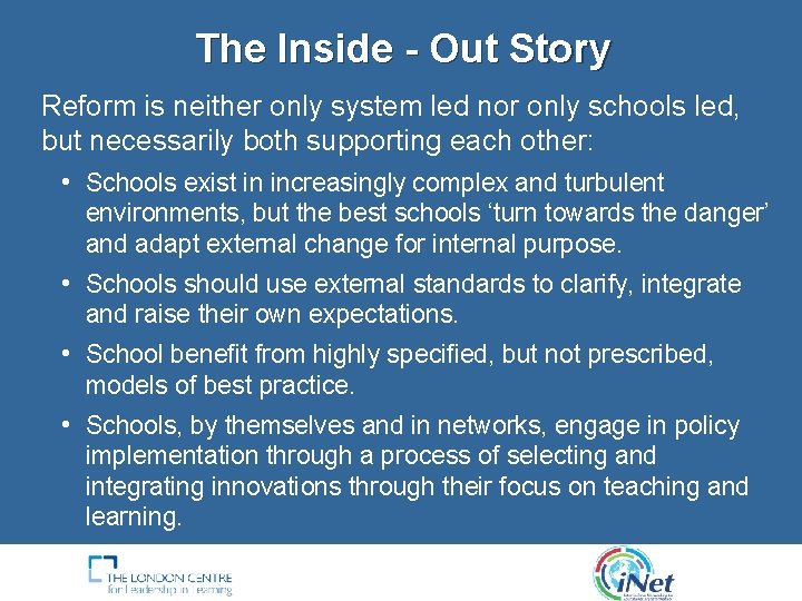 The Inside - Out Story Reform is neither only system led nor only schools