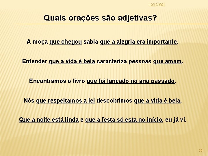 12/12/2021 Quais orações são adjetivas? A moça que chegou sabia que a alegria era