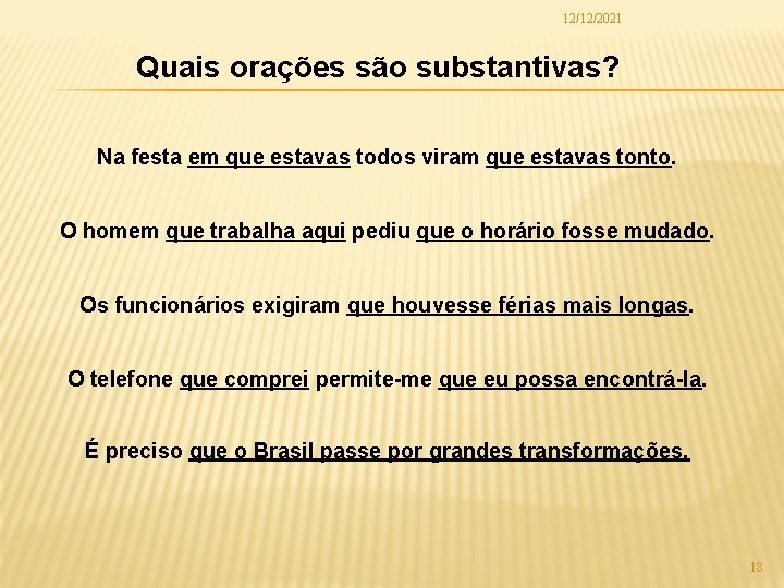 12/12/2021 Quais orações são substantivas? Na festa em que estavas todos viram que estavas