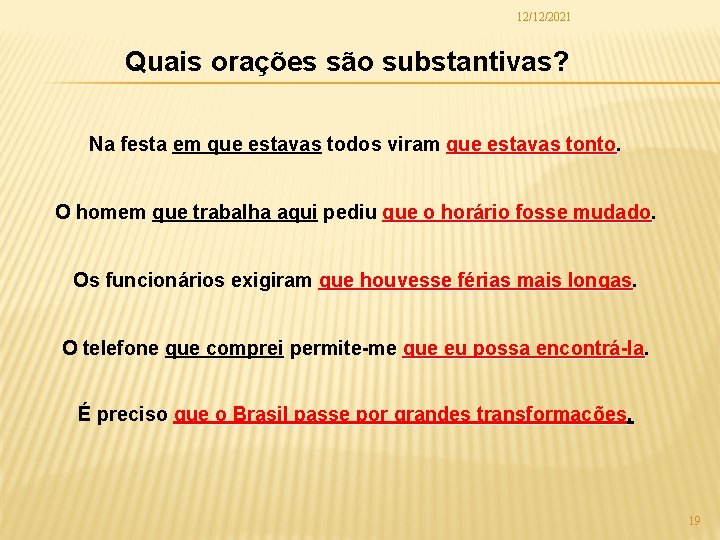 12/12/2021 Quais orações são substantivas? Na festa em que estavas todos viram que estavas