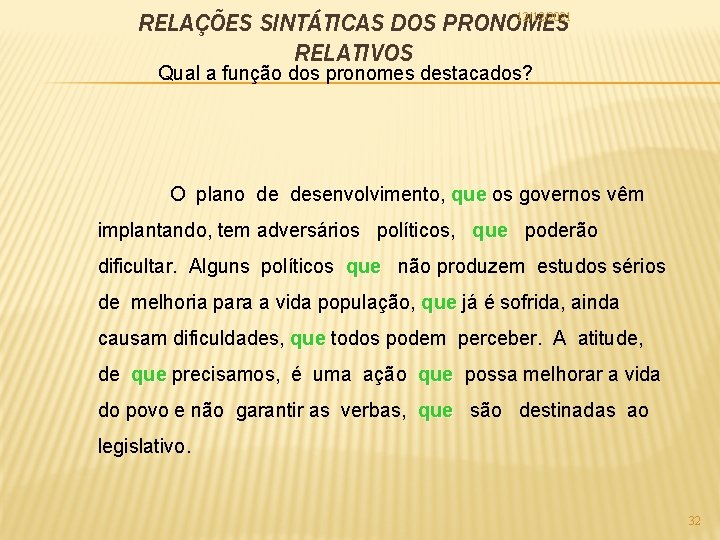 12/12/2021 RELAÇÕES SINTÁTICAS DOS PRONOMES RELATIVOS Qual a função dos pronomes destacados? O plano