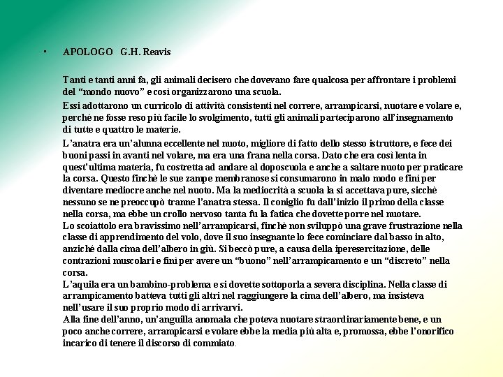  • APOLOGO G. H. Reavis Tanti e tanti anni fa, gli animali decisero