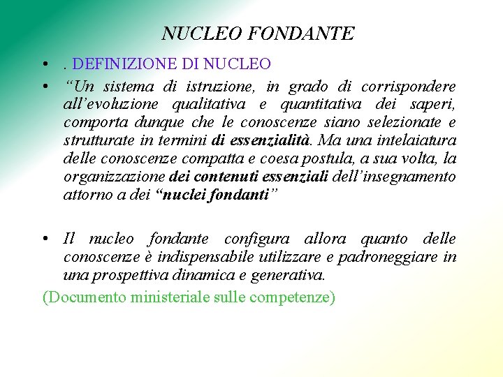 NUCLEO FONDANTE • . DEFINIZIONE DI NUCLEO • “Un sistema di istruzione, in grado