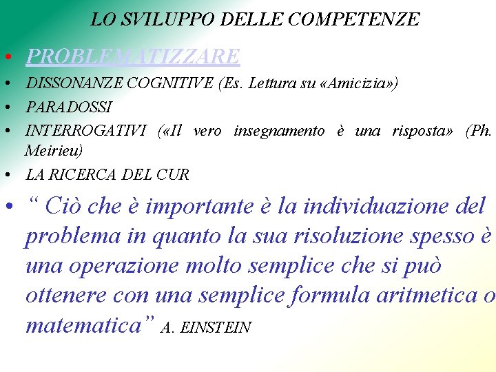 LO SVILUPPO DELLE COMPETENZE • PROBLEMATIZZARE • DISSONANZE COGNITIVE (Es. Lettura su «Amicizia» )