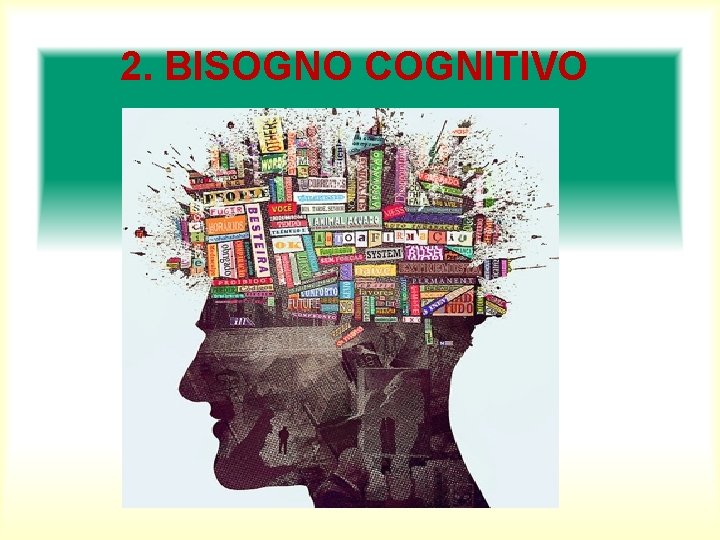 2. BISOGNO COGNITIVO 