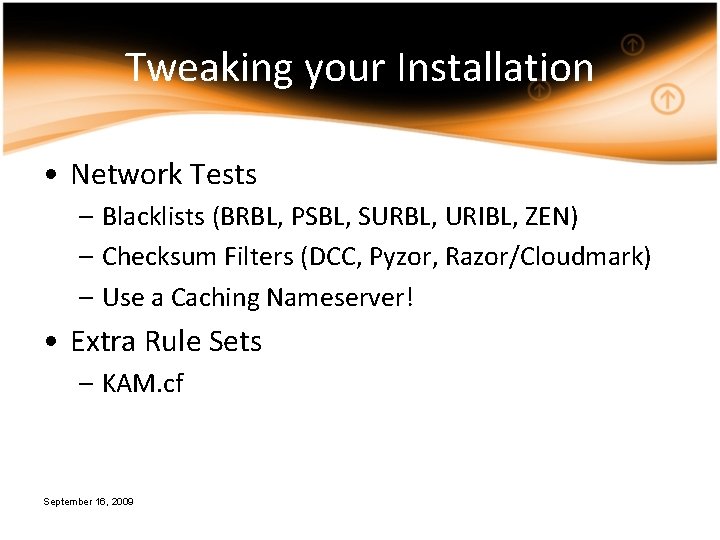 Tweaking your Installation • Network Tests – Blacklists (BRBL, PSBL, SURBL, URIBL, ZEN) –