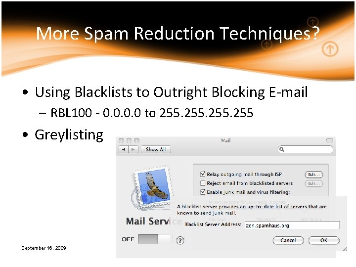 More Spam Reduction Techniques? • Using Blacklists to Outright Blocking E-mail – RBL 100