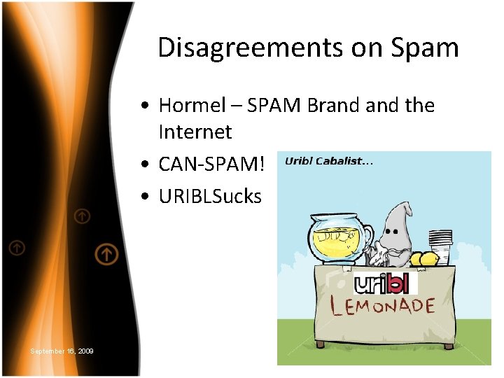 Disagreements on Spam • Hormel – SPAM Brand the Internet • CAN-SPAM! • URIBLSucks