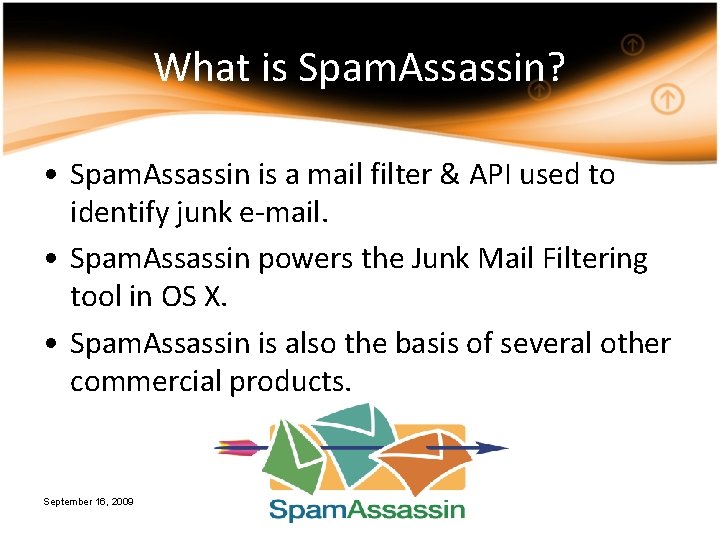 What is Spam. Assassin? • Spam. Assassin is a mail filter & API used