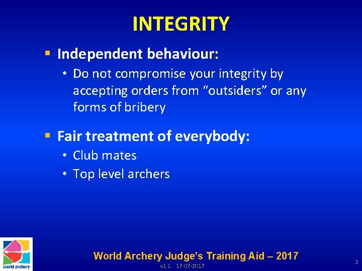 INTEGRITY § Independent behaviour: • Do not compromise your integrity by accepting orders from
