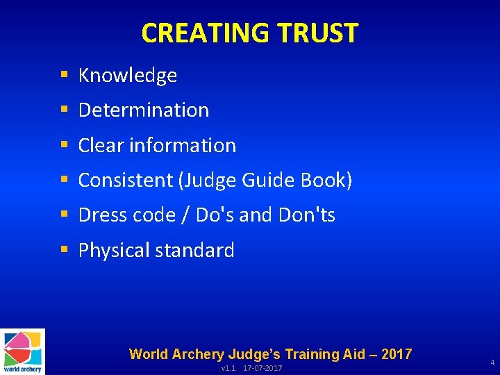 CREATING TRUST § Knowledge § Determination § Clear information § Consistent (Judge Guide Book)