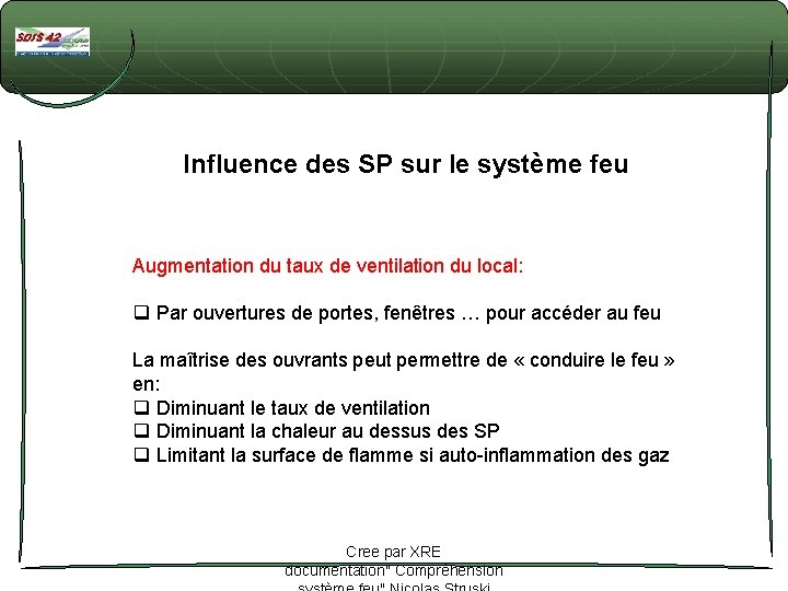 Influence des SP sur le système feu Augmentation du taux de ventilation du local: