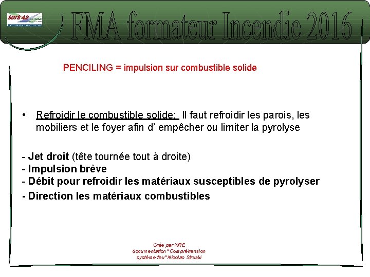 PENCILING = impulsion sur combustible solide • Refroidir le combustible solide: Il faut refroidir