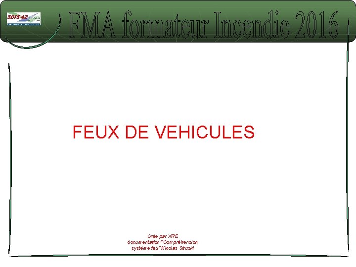 FEUX DE VEHICULES Crée par XRE documentation" Compréhension système feu" Nicolas Struski 