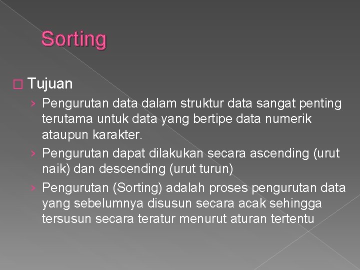 Sorting � Tujuan › Pengurutan data dalam struktur data sangat penting terutama untuk data