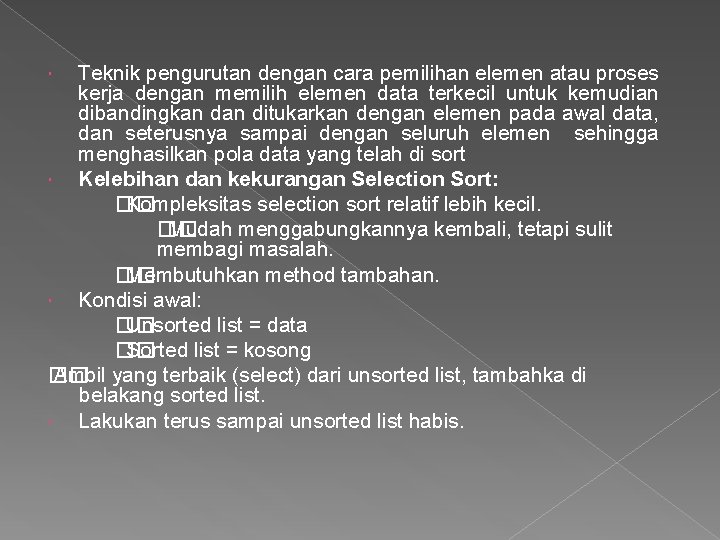 Teknik pengurutan dengan cara pemilihan elemen atau proses kerja dengan memilih elemen data terkecil