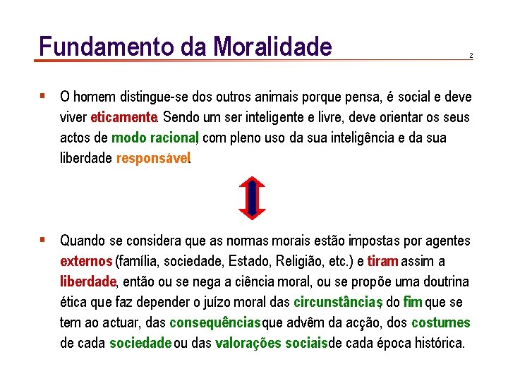 Fundamento da Moralidade 2 § O homem distingue-se dos outros animais porque pensa, é