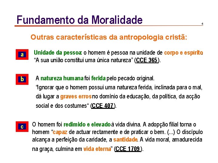 Fundamento da Moralidade 4 Outras características da antropologia cristã: a Unidade da pessoa: o