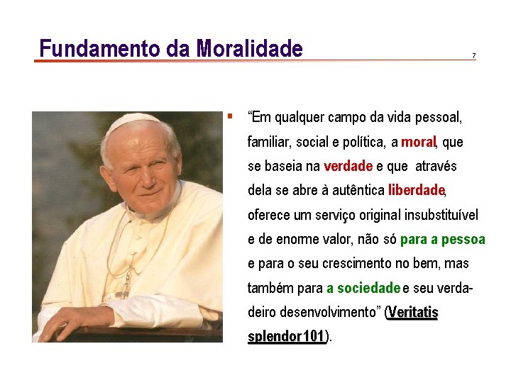 Fundamento da Moralidade 7 § “Em qualquer campo da vida pessoal, familiar, social e