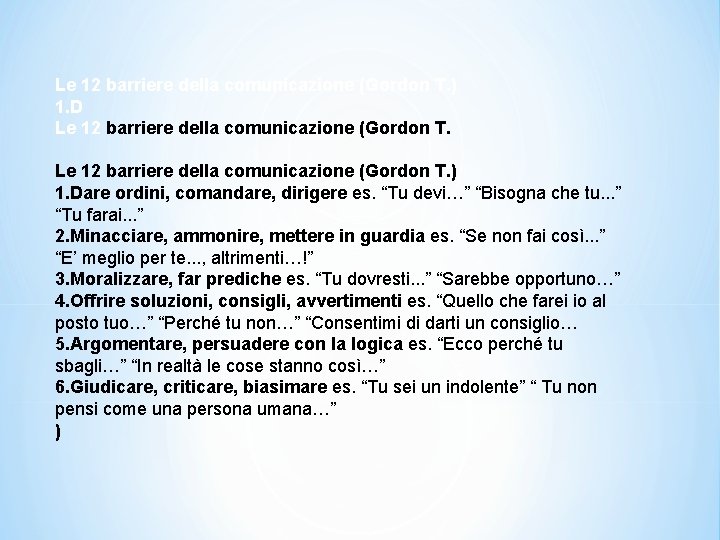 Le 12 barriere della comunicazione (Gordon T. ) 1. Dare ordini, comandare, dirigere es.