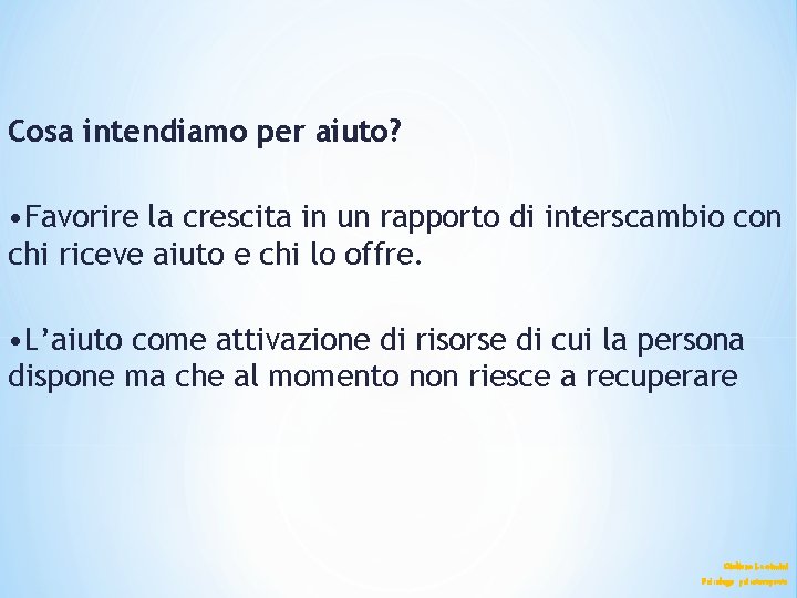 Cosa intendiamo per aiuto? • Favorire la crescita in un rapporto di interscambio con