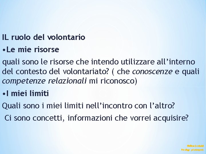 IL ruolo del volontario • Le mie risorse quali sono le risorse che intendo