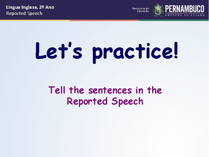 Língua Inglesa, 2º Ano Reported Speech Let’s practice! Tell the sentences in the Reported