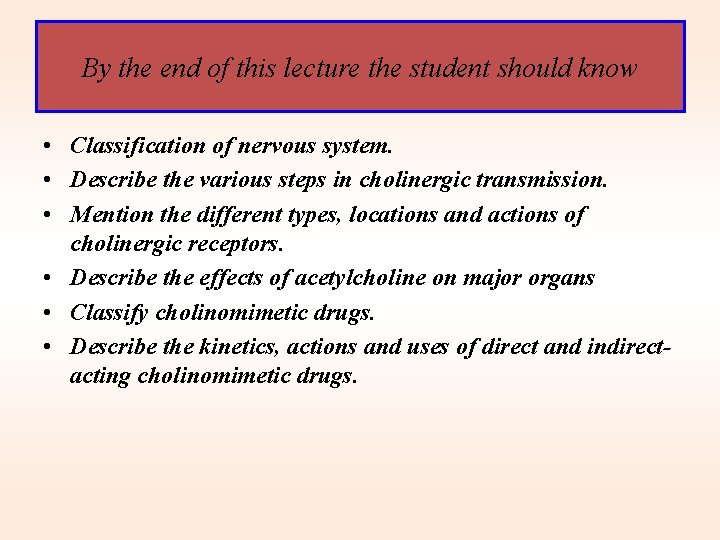 By the end of this lecture the student should know • Classification of nervous