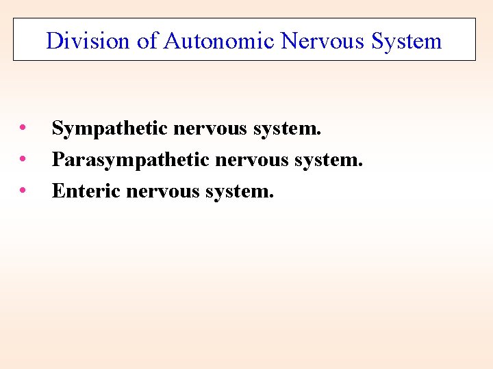 Division of Autonomic Nervous System • • • Sympathetic nervous system. Parasympathetic nervous system.