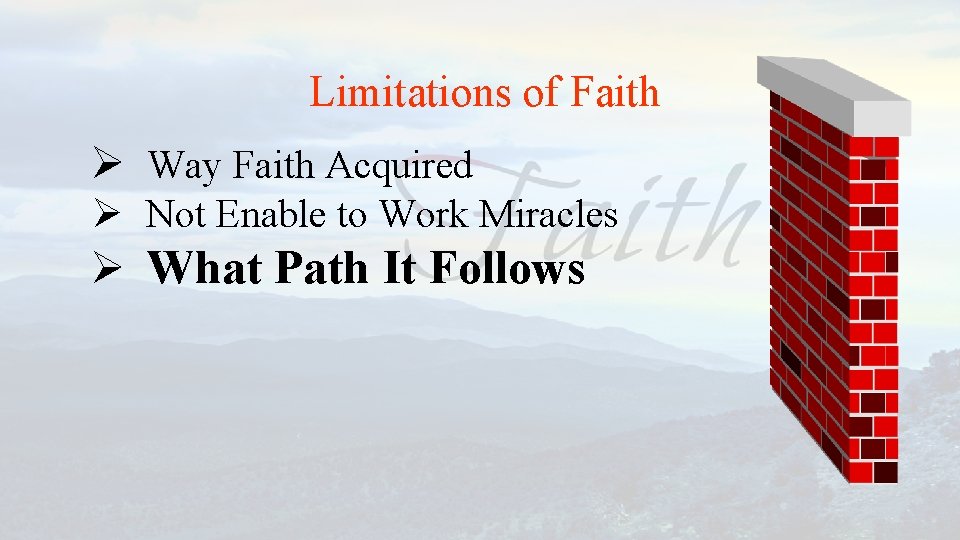 Limitations of Faith Ø Way Faith Acquired Ø Not Enable to Work Miracles Ø