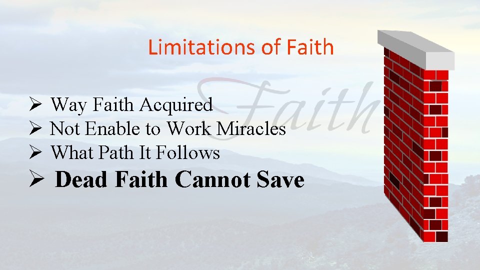 Limitations of Faith Ø Way Faith Acquired Ø Not Enable to Work Miracles Ø